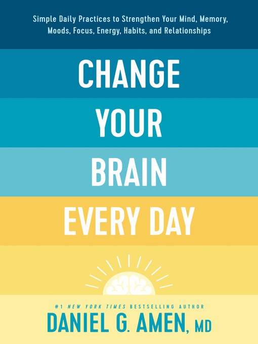 Title details for Change Your Brain Every Day by Daniel G. Amen, MD - Available